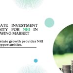 Real Estate investment opportunities for nri in India's Growing Market